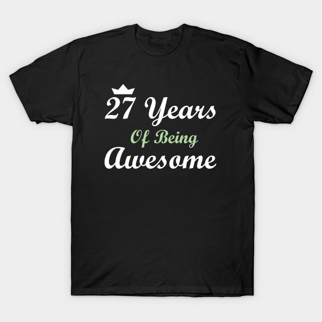 27 Years Of Being Awesome T-Shirt by FircKin